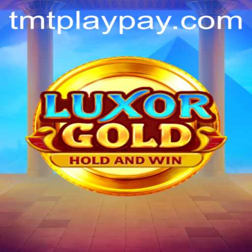 Unveiling LuxorGold: The TMTPlay Experience in Modern Gaming