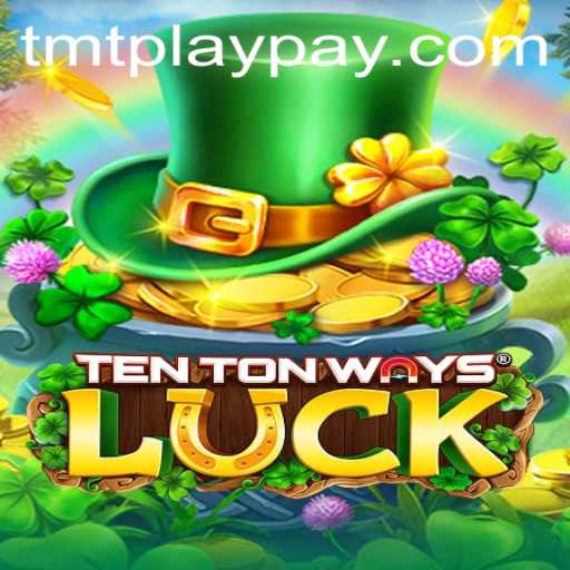 Discover the Exciting World of TenTonWaysLuck with TMTPlay